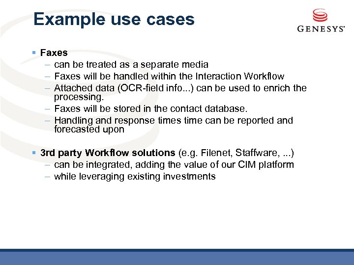Example use cases § Faxes – can be treated as a separate media –