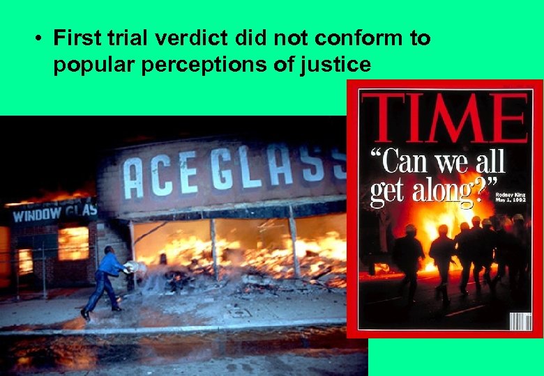  • First trial verdict did not conform to popular perceptions of justice 