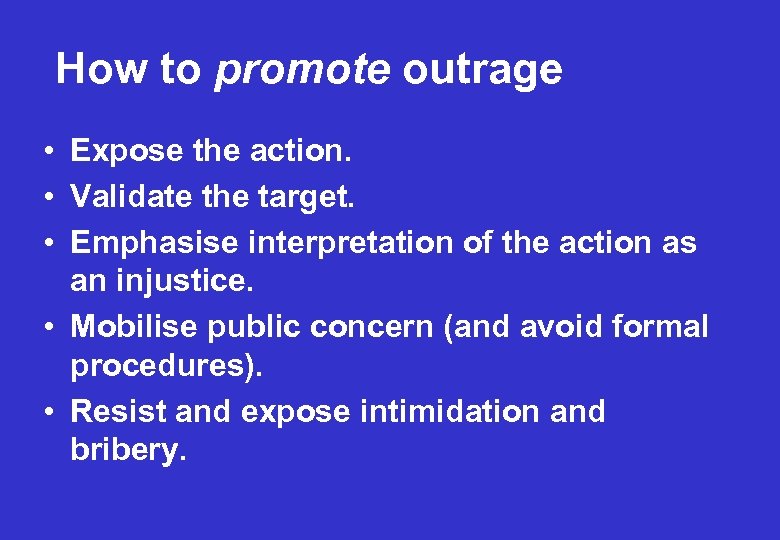 How to promote outrage • Expose the action. • Validate the target. • Emphasise