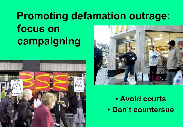 Promoting defamation outrage: focus on campaigning • Avoid courts • Don’t countersue 