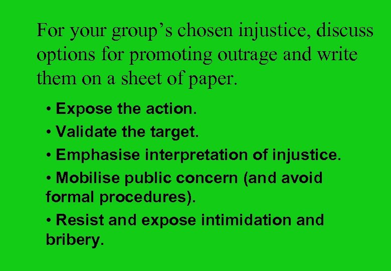 For your group’s chosen injustice, discuss options for promoting outrage and write them on