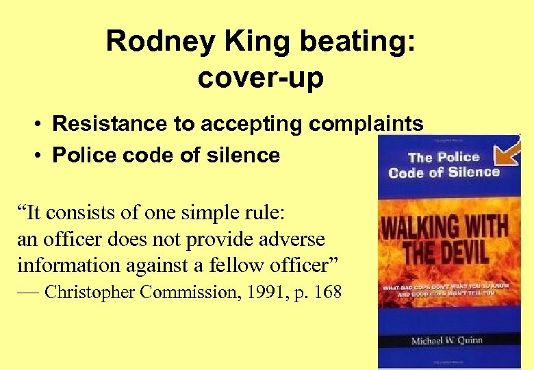 Rodney King beating: cover-up • Resistance to accepting complaints • Police code of silence