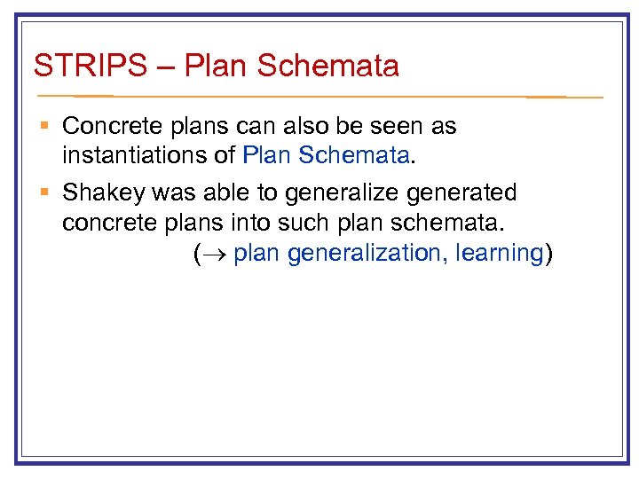 STRIPS – Plan Schemata § Concrete plans can also be seen as instantiations of