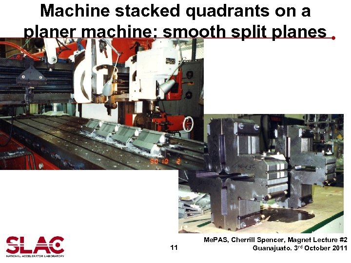 Machine stacked quadrants on a planer machine: smooth split planes 11 Me. PAS, Cherrill