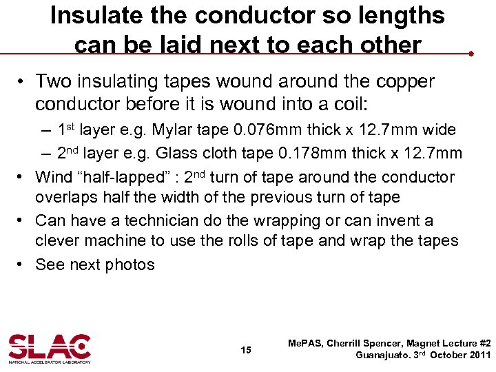 Insulate the conductor so lengths can be laid next to each other • Two