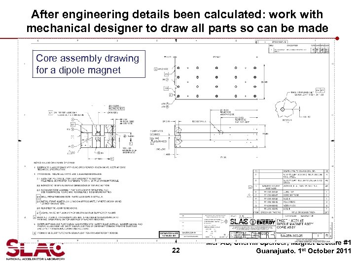 After engineering details been calculated: work with mechanical designer to draw all parts so