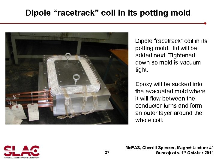 Dipole “racetrack” coil in its potting mold, lid will be added next. Tightened down