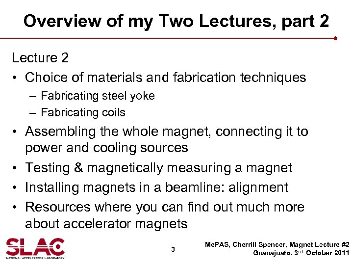 Overview of my Two Lectures, part 2 Lecture 2 • Choice of materials and