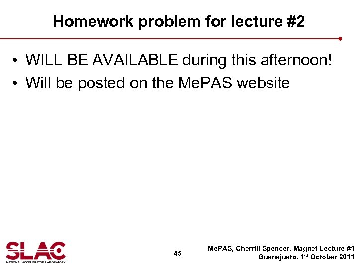 Homework problem for lecture #2 • WILL BE AVAILABLE during this afternoon! • Will