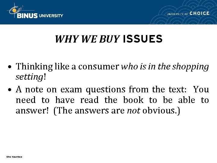 WHY WE BUY ISSUES • Thinking like a consumer who is in the shopping