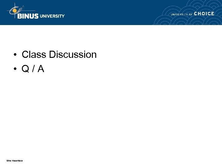  • Class Discussion • Q/A Bina Nusantara 