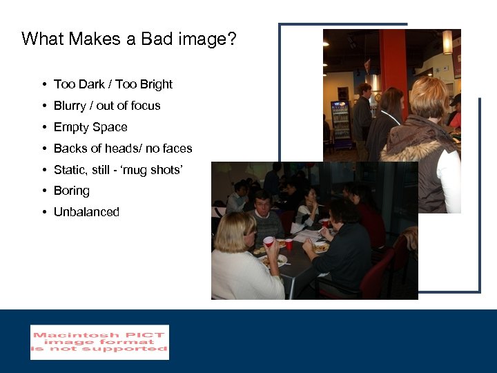 What Makes a Bad image? • Too Dark / Too Bright • Blurry /
