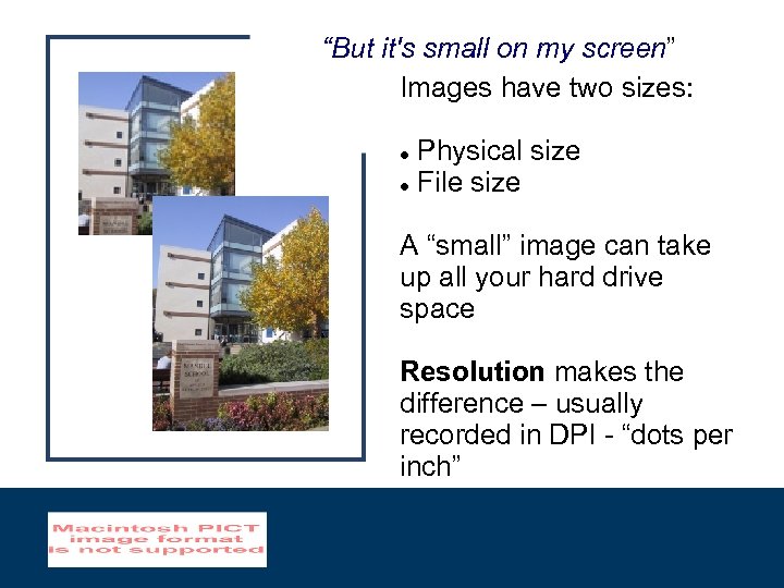 “But it's small on my screen” Images have two sizes: Physical size File size
