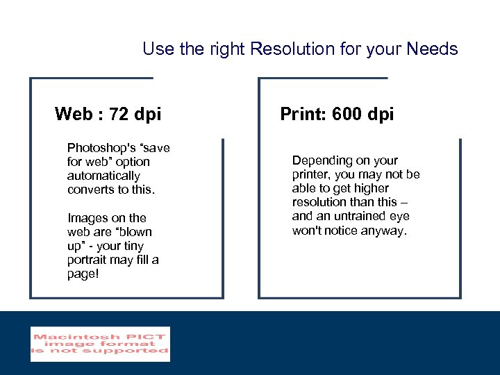Use the right Resolution for your Needs Web : 72 dpi Photoshop's “save for