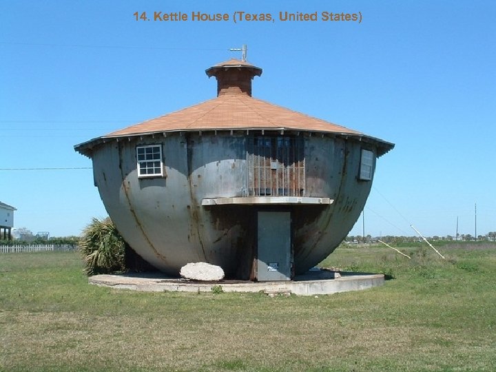 14. Kettle House (Texas, United States) 