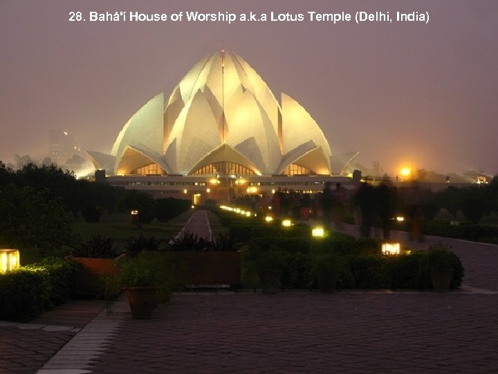 28. Bahá'í House of Worship a. k. a Lotus Temple (Delhi, India) 