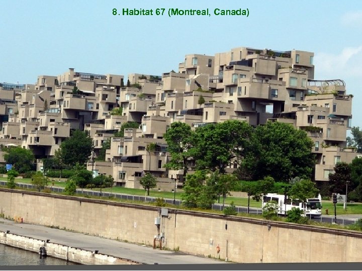 8. Habitat 67 (Montreal, Canada) 