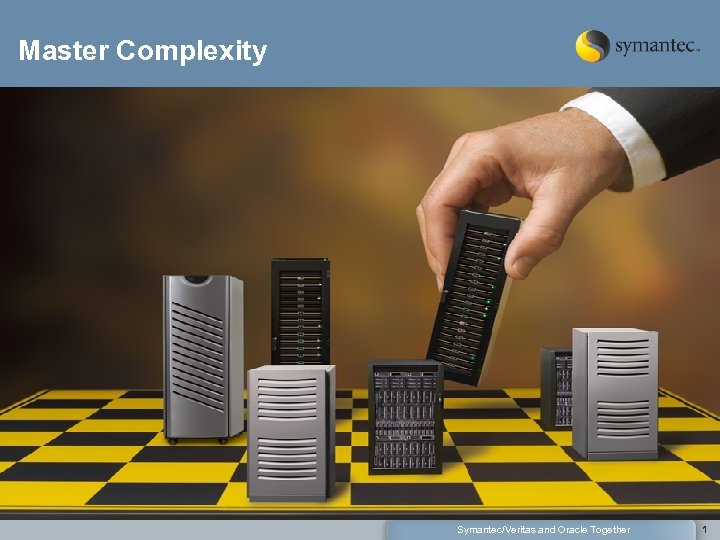 Master Complexity Symantec/Veritas and Oracle Together 1 