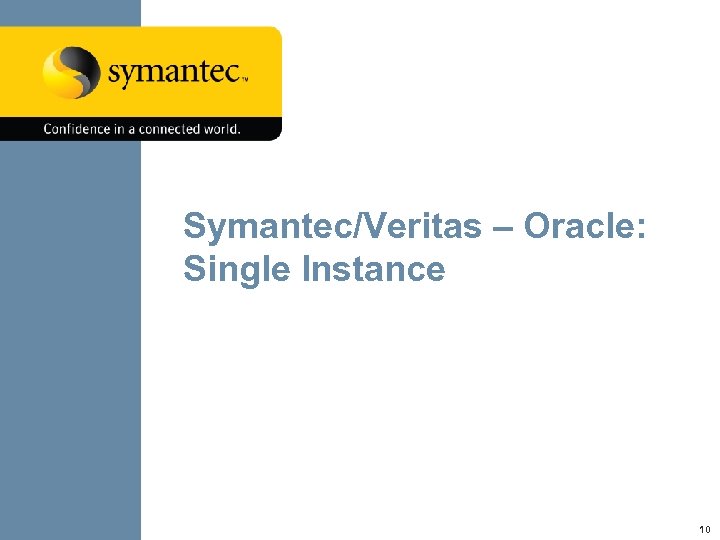 Symantec/Veritas – Oracle: Single Instance Symantec/Veritas and Oracle Together 10 