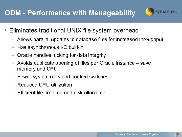 ODM - Performance with Manageability • Eliminates traditional UNIX file system overhead – Allows
