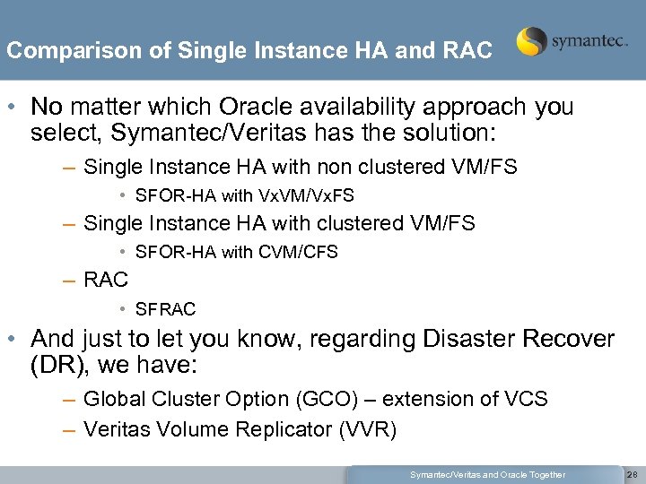Comparison of Single Instance HA and RAC • No matter which Oracle availability approach