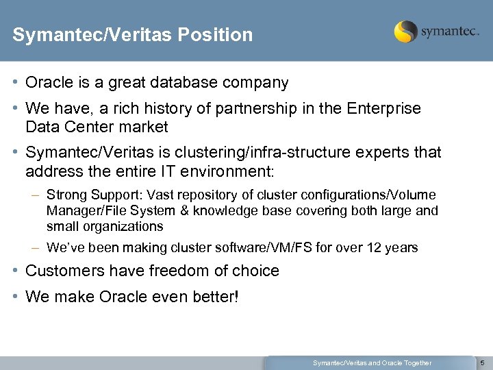 Symantec/Veritas Position • Oracle is a great database company • We have, a rich