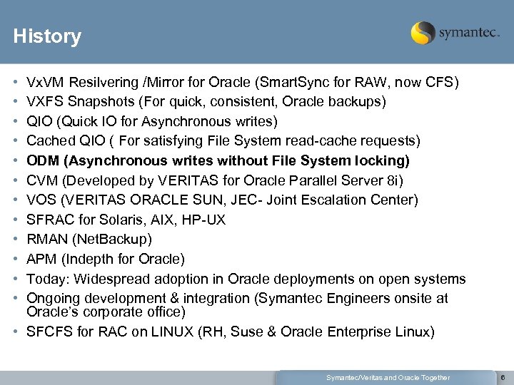 History • • • Vx. VM Resilvering /Mirror for Oracle (Smart. Sync for RAW,