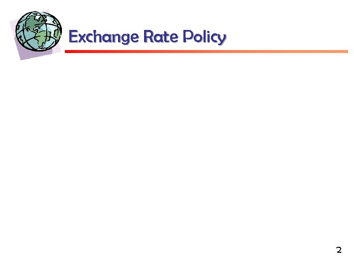 Exchange Rate Policy 2 