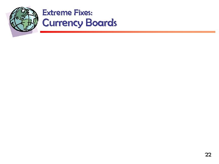 Extreme Fixes: Currency Boards 22 