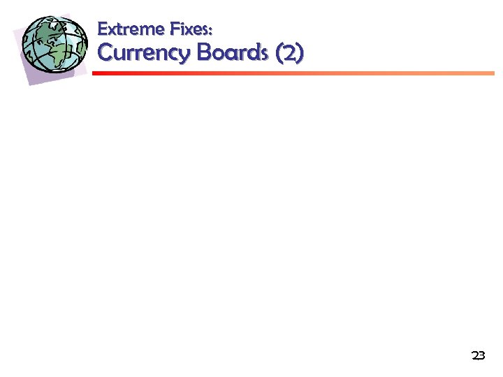 Extreme Fixes: Currency Boards (2) 23 