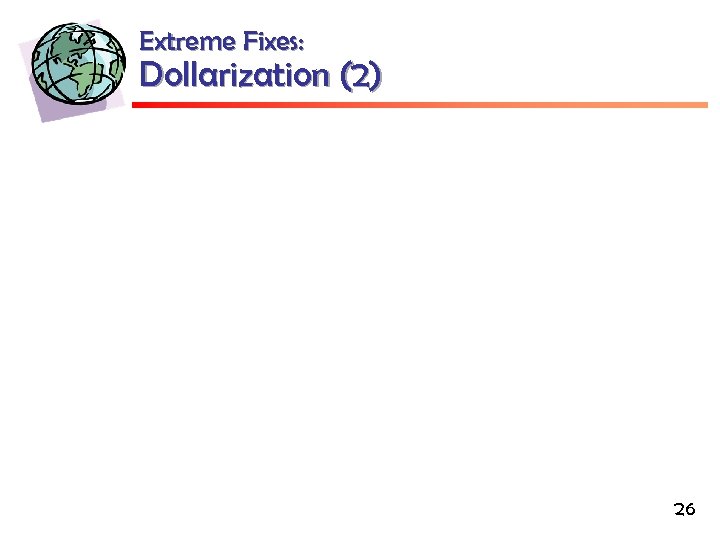 Extreme Fixes: Dollarization (2) 26 