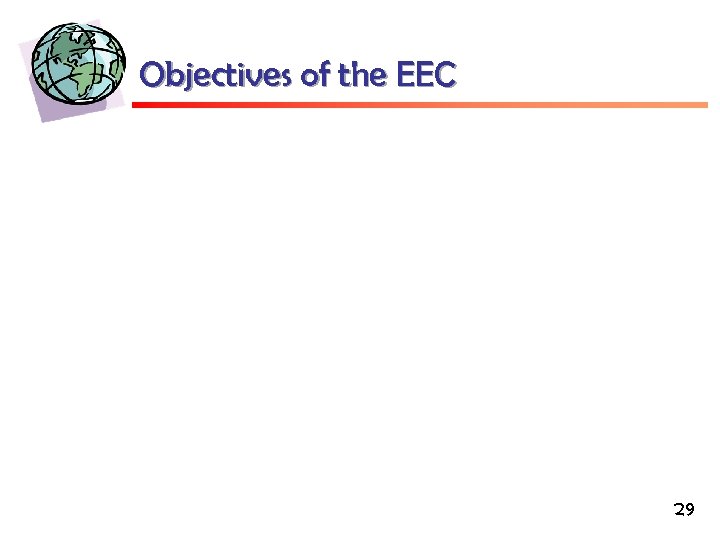 Objectives of the EEC 29 