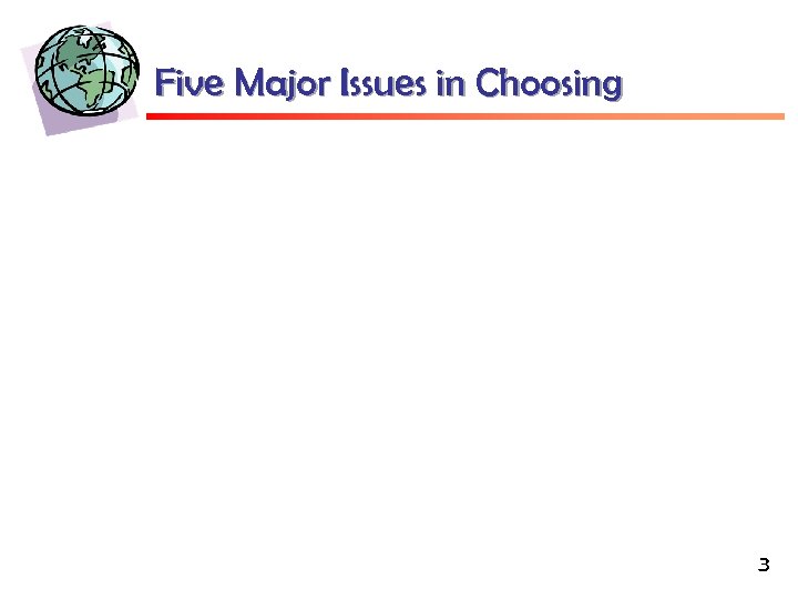 Five Major Issues in Choosing 3 