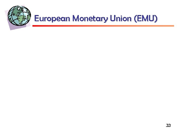 European Monetary Union (EMU) 33 
