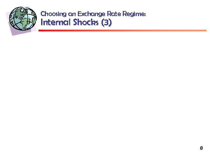 Choosing an Exchange Rate Regime: Internal Shocks (3) 8 