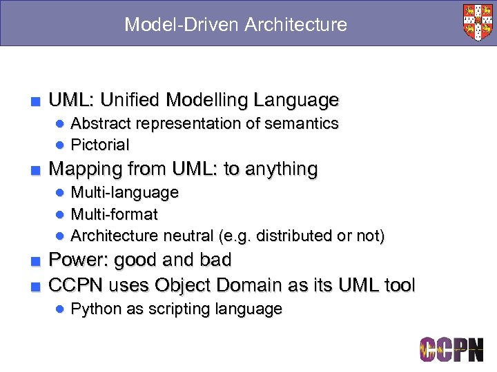 Model-Driven Architecture ■ UML: Unified Modelling Language ● Abstract representation of semantics ● Pictorial