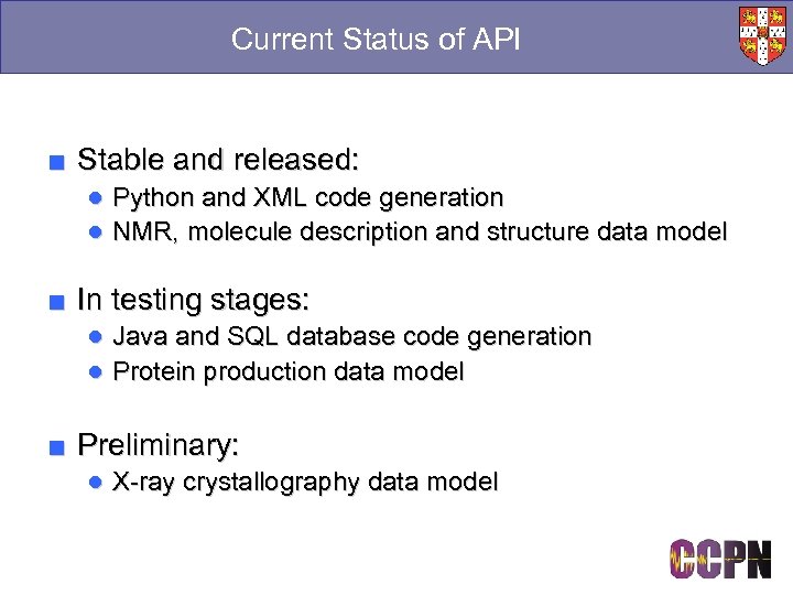 Current Status of API ■ Stable and released: ● Python and XML code generation