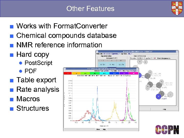 Other Features ■ ■ Works with Format. Converter Chemical compounds database NMR reference information