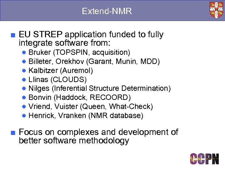 Extend-NMR ■ EU STREP application funded to fully integrate software from: ● Bruker (TOPSPIN,