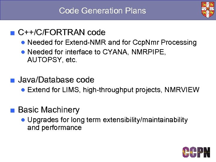 Code Generation Plans ■ C++/C/FORTRAN code ● Needed for Extend-NMR and for Ccp. Nmr