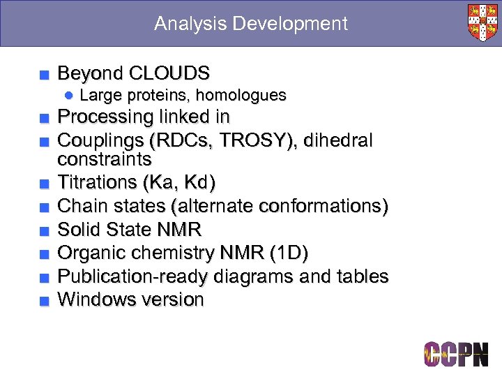 Analysis Development ■ Beyond CLOUDS ● Large proteins, homologues ■ Processing linked in ■