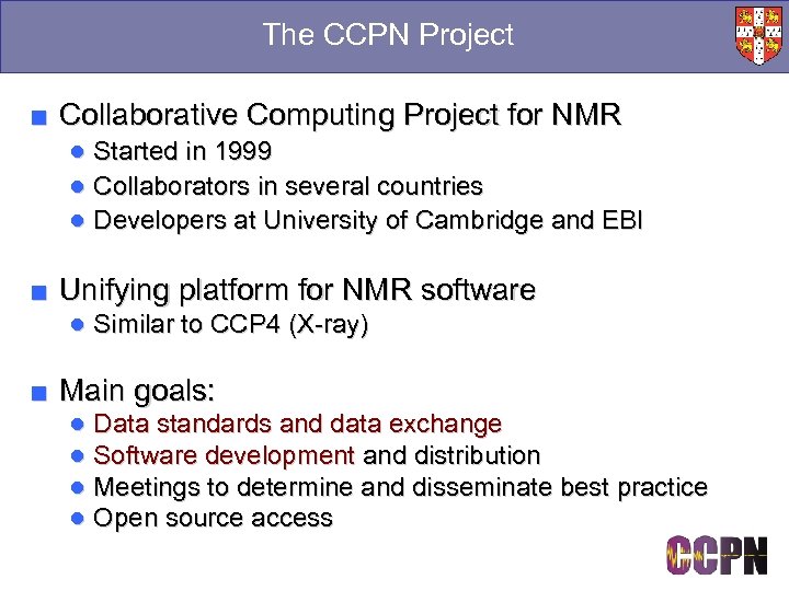 The CCPN Project ■ Collaborative Computing Project for NMR ● Started in 1999 ●