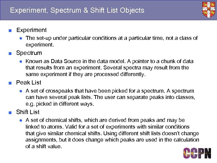 Experiment, Spectrum & Shift List Objects ■ Experiment ● The set-up under particular conditions