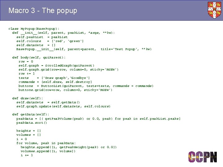 Macro 3 - The popup class My. Popup(Base. Popup): def __init__(self, parent, peak. List,