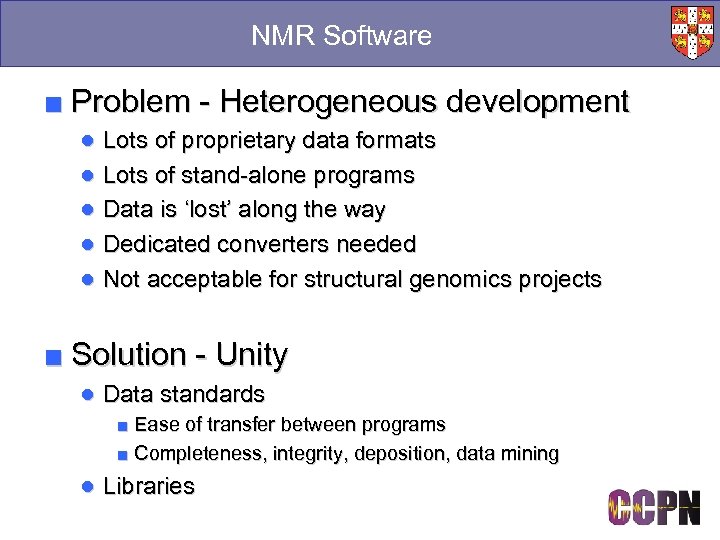 NMR Software ■ Problem - Heterogeneous development ● Lots of proprietary data formats ●