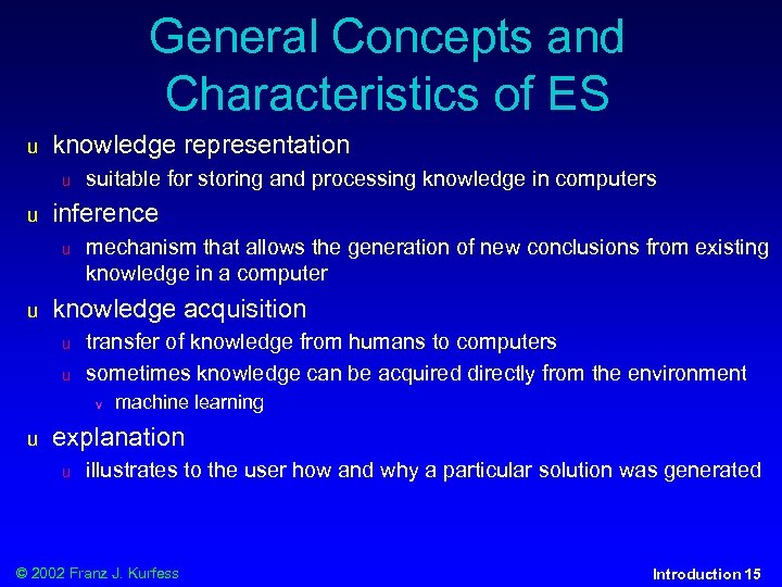 General Concepts and Characteristics of ES u knowledge representation u u inference u u