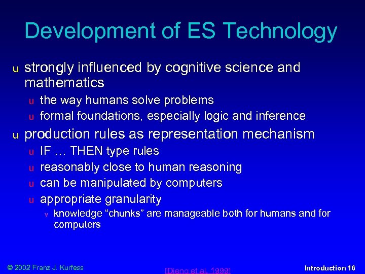 Development of ES Technology u strongly influenced by cognitive science and mathematics u u
