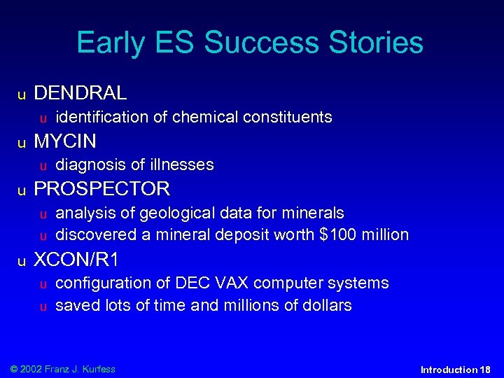 Early ES Success Stories u DENDRAL u u MYCIN u u diagnosis of illnesses