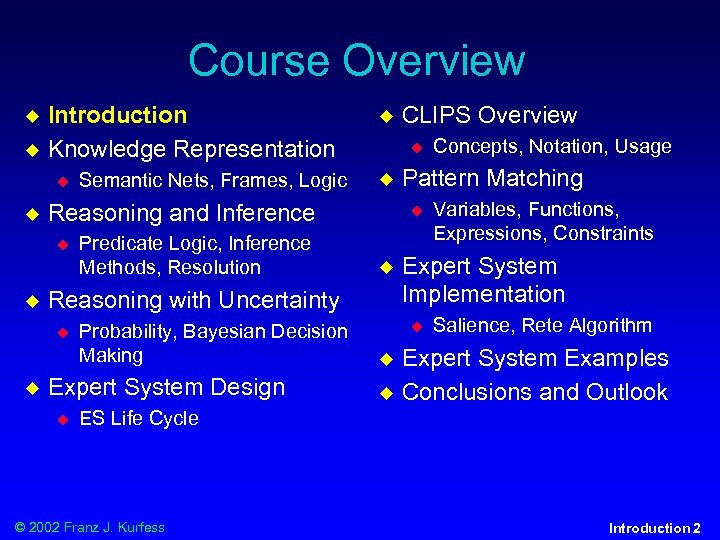 Course Overview u u Introduction Knowledge Representation u u Probability, Bayesian Decision Making Expert