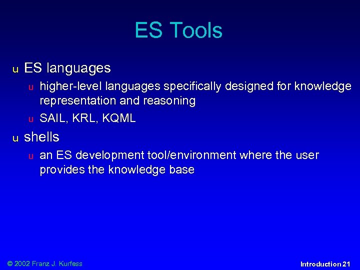 ES Tools u ES languages u u u higher-level languages specifically designed for knowledge